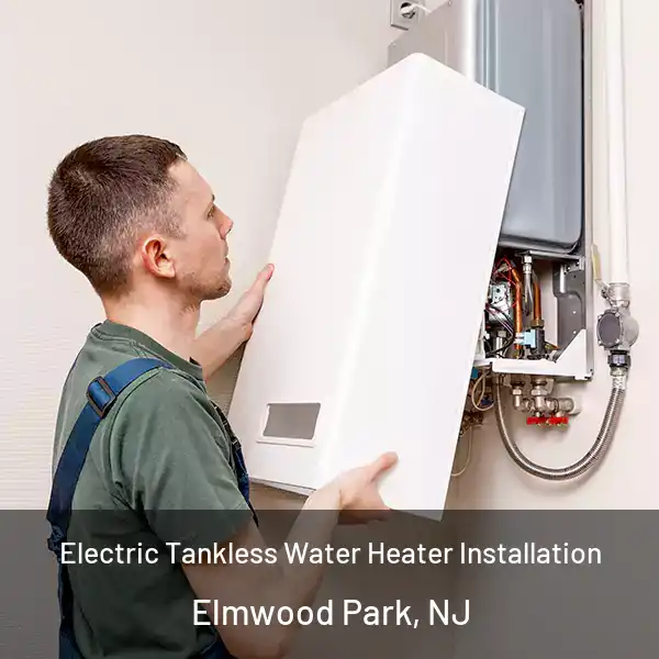  Electric Tankless Water Heater Installation Elmwood Park, NJ