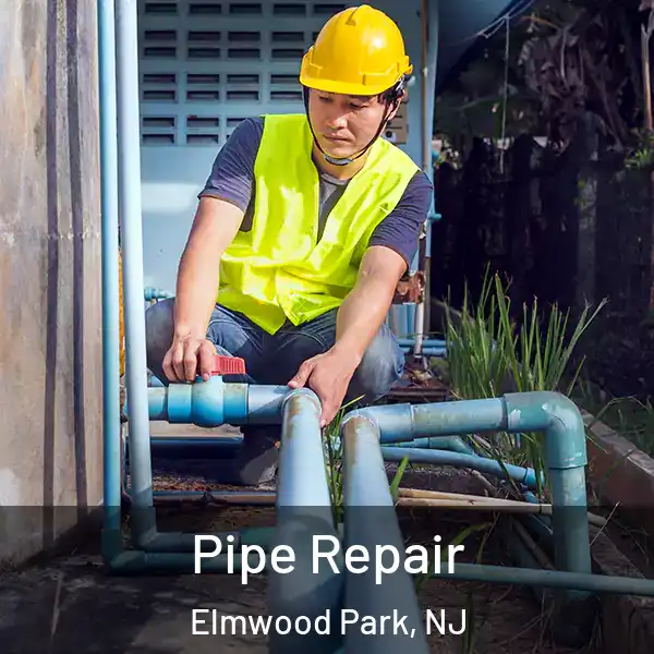  Pipe Repair Elmwood Park, NJ