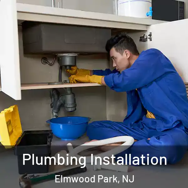  Plumbing Installation Elmwood Park, NJ