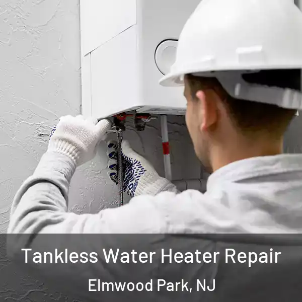 Tankless Water Heater Repair Elmwood Park, NJ