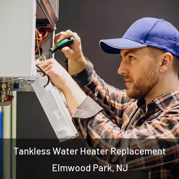  Tankless Water Heater Replacement Elmwood Park, NJ