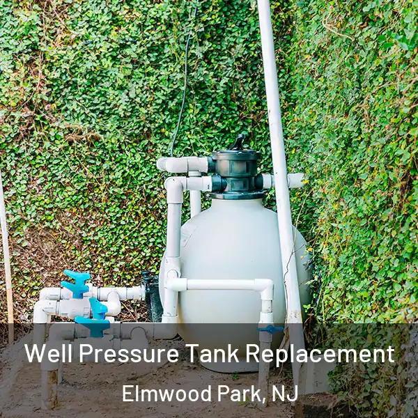  Well Pressure Tank Replacement Elmwood Park, NJ